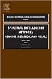 Spiritual Intelligence at Work, Volume 5: Meaning, Metaphor, and Morals (Research in Ethical Issues in Organizations, Volume 5) (Research in Ethical Issues in Organizations, Volume 5)