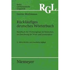 R�ckl�ufiges deutsches W�rterbuch: Handbuch der Wortausg�nge im Deutschen mit Beachtung der Wort- und Lautstruktur (Reihe Germanistische Linguistik)