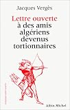 Lettre ouverte � des amis alg�riens devenus tortionnaires