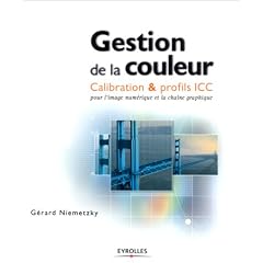 Gestion de la couleur, Calibration et Profils ICC, pour l'imagerie num�rique et la cha�ne graphique