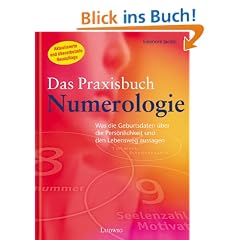 Das Praxisbuch Numerologie. Was die Geburtsdaten �ber die Pers�nlichkeit und den Lebensweg aussagen