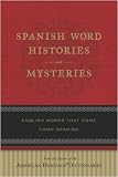 Spanish Word Histories and Mysteries: English Words That Come from Spanish