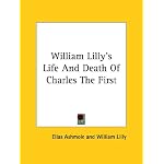 William Lilly's Life and Death of Charles the First book cover