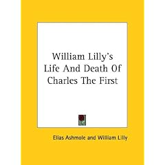 William Lilly's Life and Death of Charles the First
