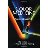 Color Medicine: The Secrets of Color Vibrational Healing ~ Charles Klotsche