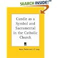 Candle as a Symbol and Sacramental in the Catholic Church by Henry Theiler and J. F. Lang