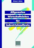 Produkt-Bild: Allgemeine Wirtschaftslehre f&uuml;r Industriekaufleute