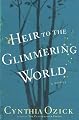 Heir to the Glimmering World: A Novel