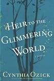 Heir to the Glimmering World: A Novel