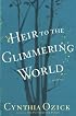 Heir to the Glimmering World : A Novel