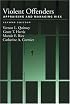Violent Offenders: Appraising And Managing Risk (Law and Public Policy: Psychology and the Social Sciences)