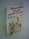 Werner Keller : Da aber staunte Herodot - Werner Keller