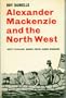 Alexander Mackenzie and the North West (Great travellers)