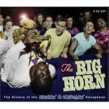 The Big Horn: The History of the Honkin' & Screamin' Saxophone