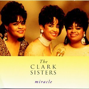 The Clark Sisters - Miracle/Clean - Zortam Music