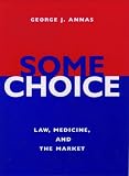 : Some Choice: Law, Medicine, and the Market