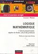 Logique math�matique, tome 1 : Calcul propositionnel, alg�bre de Boole, calcul des pr�dicats