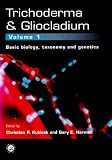 Trichoderma and Gliocladium: Basic Biology, Taxonomy and Genetics v.1: Basic Biology, Taxonomy and Genetics Vol 1 (Trichoderma & Gliocladium)
