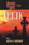 Murder Most Celtic : Tall Tales of Irish Mayhem (Murder Most Series) (Murder Most Series)