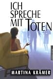 Ich spreche mit Toten: Biographie eines Mediums - Martina Kr�mer