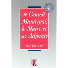 Le conseil municipal, le maire et ses adjoints