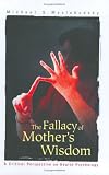 The Fallacy of Mother's Wisdom: A Critical Perspective on Health Psychology Image of The Fallacy of Mother's Wisdom: A Critical Perspective on Health Psychology