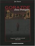 Gorazde Zona protegida: La guerra en Bosnia oriental 1992-1995: Safe Area Gorazde: The War in Eastern Bosnia 1992-1995