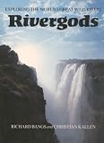 Rivergods, Exploring the Worlds Great Rivers
