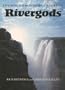 Rivergods, Exploring the World's Great Rivers