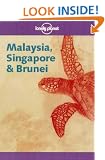 Malaysia, Singapore and Brunei (Lonely Planet Country Guide)
