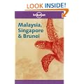 Malaysia, Singapore and Brunei (Lonely Planet Country Guide)