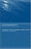 Tourism, Ethnic Diversity and the City (Contemporary Geographies of Leisure, Tourism and Mobility) (Contemporary Geographies of Leisure, Tourism and Mobility)