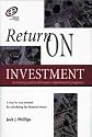 Return on Investment in Training and Performance Improvement Programs: A Step-by-Step Manual for Calculating the Financial Return (Improving Human Performance)