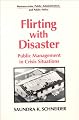 Flirting With Disaster: Public Management in Crisis Situations (Bureaucracies, Public Administration and Public Policy)