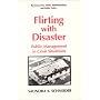 Flirting With Disaster: Public Management in Crisis Situations (Bureaucracies, Public Administration and Public Policy)