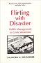 Flirting With Disaster: Public Management in Crisis Situations (Bureaucracies, Public Administration and Public Policy)