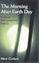 The Morning after Earth Day:   Practical Environmental Politics