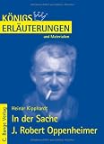K&ouml;nigs Erl&auml;uterungen und Materialien, Bd.160, In der Sache J - Robert Oppenheimer - Heinar Kipphardt