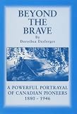Review Buttercup Press  / Beyond the Brave: A Powerful Portrayal of Canadian Pioneers 1880-1946