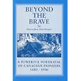 Beyond the Brave: A Powerful Portrayal of Canadian Pioneers 1880-1946