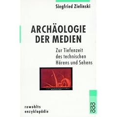 Arch�ologie der Medien: Zur Tiefenzeit des technischen H�rens und Sehens