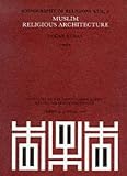 Muslim Religious Architecture: Development of Religious Architecture in Later Periods (Iconography of Religions Section 22, Islam , No 2)