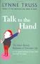 Talk to the Hand: The Utter Bloody Rudeness of Everyday Life (or Six Good Reasons to Stay Home and Bolt the Door)