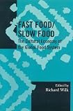 Fast Food/Slow Food: The Cultural Economy of the Global Food System (Society for Economic Anthropology Monographs)