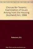 Choices for tenants : an examination of the issues arising from the Housing (Scotland) Act 1988