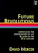 Book Future Revolutions: Unravelling the Uncertainties of Life & Work in the 21st Century
