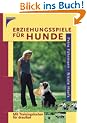 Erziehungsspiele f�r Hunde: Mit Trainingskarten f�r drau�en
