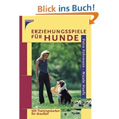 Erziehungsspiele f�r Hunde: Mit Trainingskarten f�r drau�en