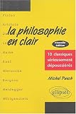 La philosophie en clair : 10 classiques s�rieusement d�poussi�r�s
