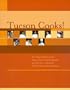 Tucson Cooks! : 60 Tucson Restaurants Share Their Favorite Recipes and Stories to Benefit The Primavera Foundation